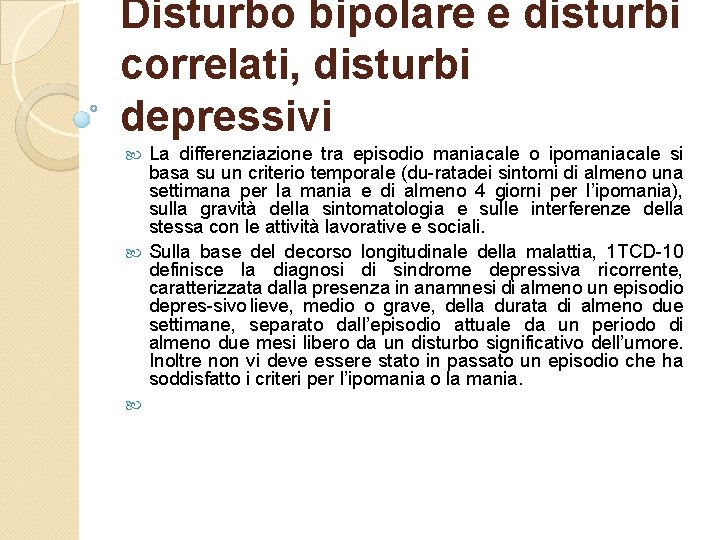 Disturbo bipolare e disturbi correlati, disturbi depressivi La differenziazione tra episodio maniacale o ipomaniacale