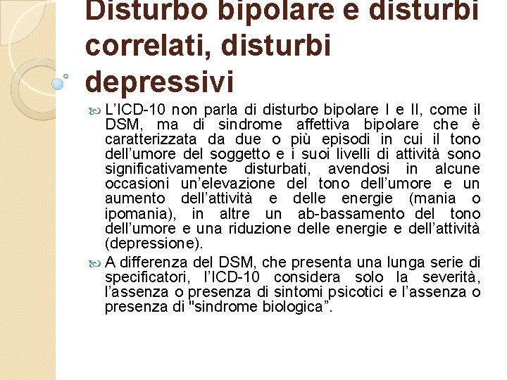 Disturbo bipolare e disturbi correlati, disturbi depressivi L’ICD 10 non parla di disturbo bipolare