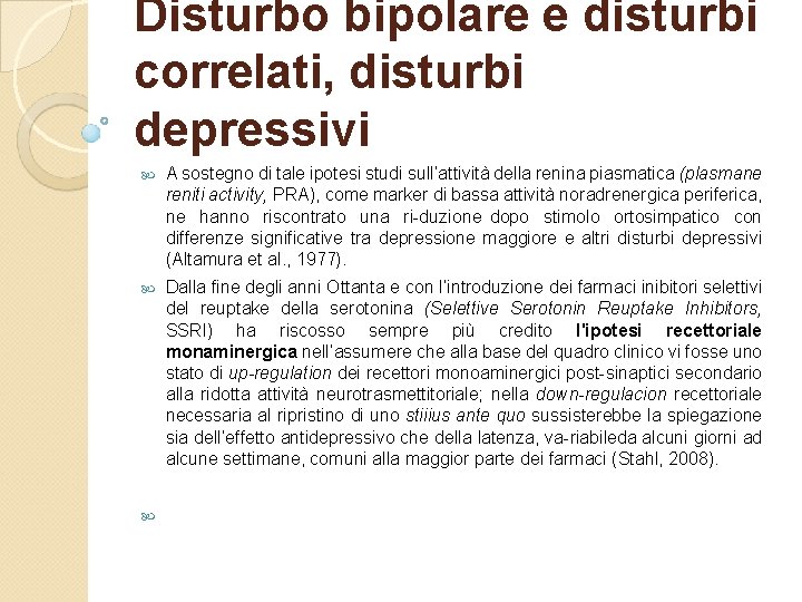 Disturbo bipolare e disturbi correlati, disturbi depressivi A sostegno di tale ipotesi studi sull’attività