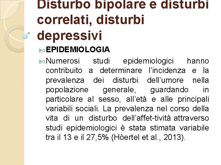 Disturbo bipolare e disturbi correlati, disturbi depressivi EPIDEMIOLOGIA Numerosi studi epidemiologici hanno contribuito a
