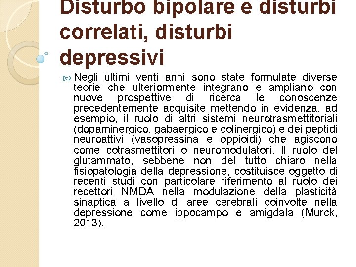 Disturbo bipolare e disturbi correlati, disturbi depressivi Negli ultimi venti anni sono state formulate