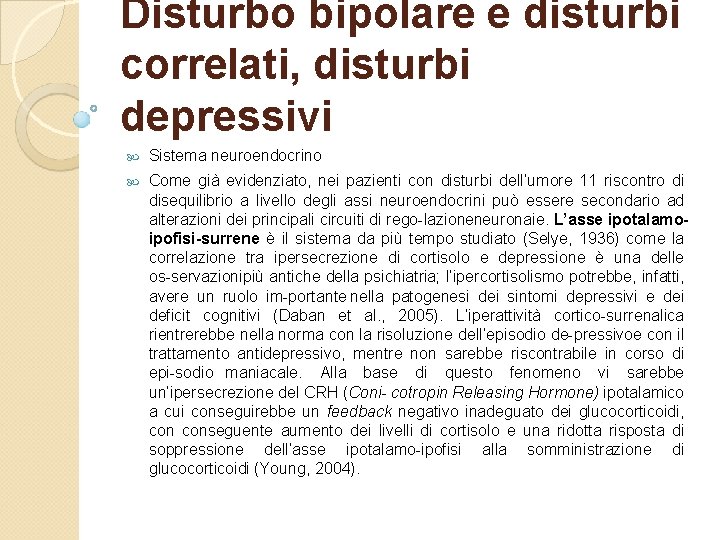 Disturbo bipolare e disturbi correlati, disturbi depressivi Sistema neuroendocrino Come già evidenziato, nei pazienti