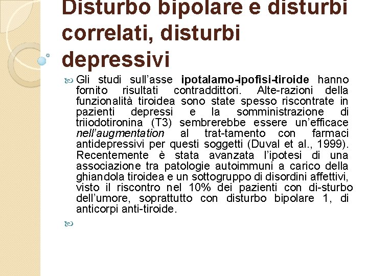Disturbo bipolare e disturbi correlati, disturbi depressivi Gli studi sull’asse ipotalamo ipofisi tiroide hanno