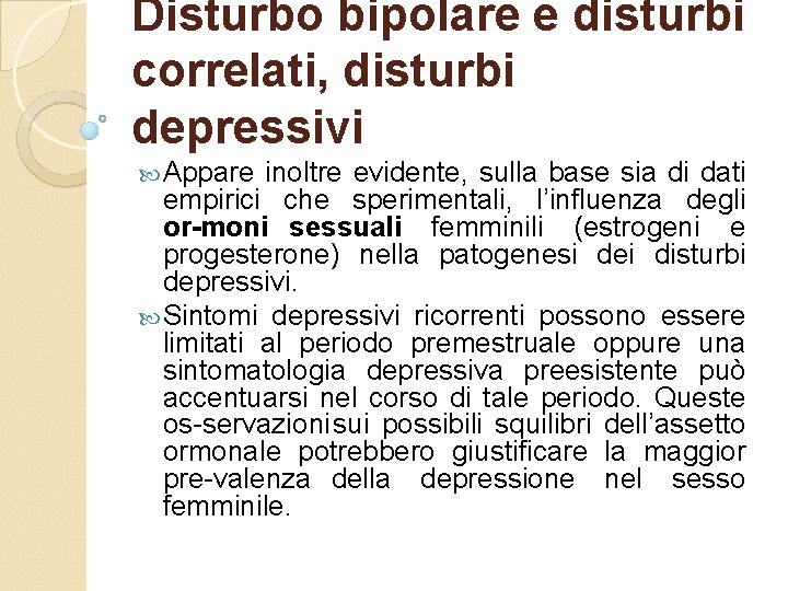 Disturbo bipolare e disturbi correlati, disturbi depressivi Appare inoltre evidente, sulla base sia di