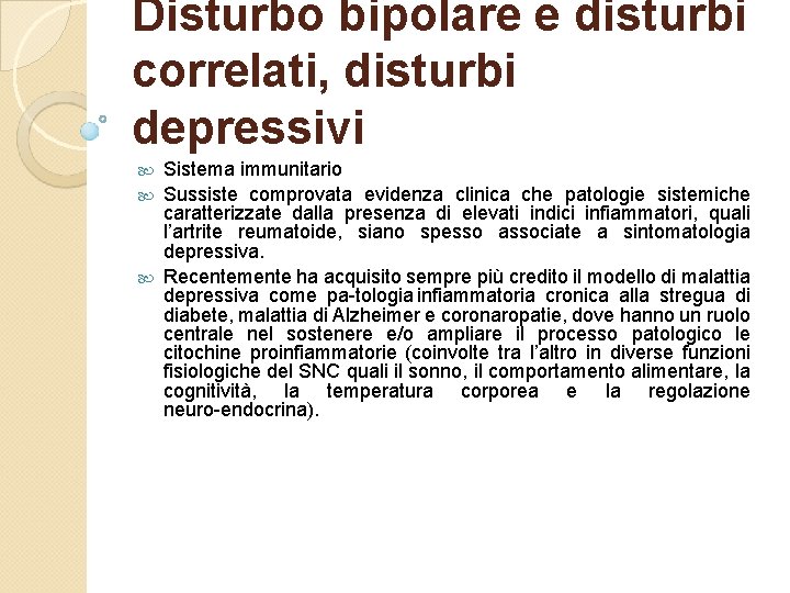 Disturbo bipolare e disturbi correlati, disturbi depressivi Sistema immunitario Sussiste comprovata evidenza clinica che