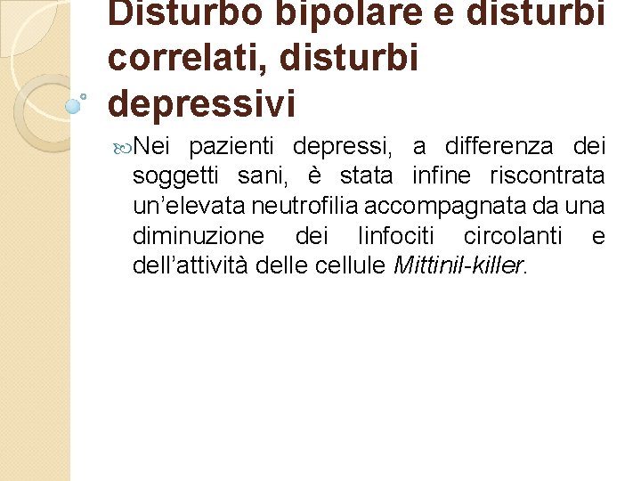Disturbo bipolare e disturbi correlati, disturbi depressivi Nei pazienti depressi, a differenza dei soggetti