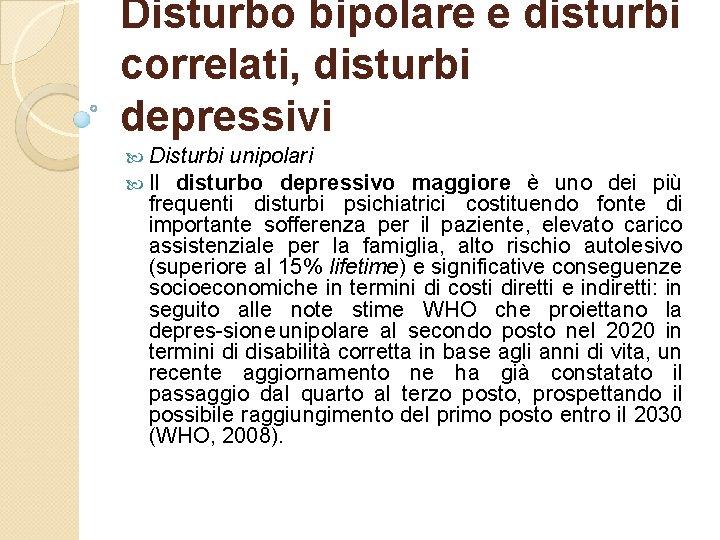 Disturbo bipolare e disturbi correlati, disturbi depressivi Disturbi unipolari Il disturbo depressivo maggiore è