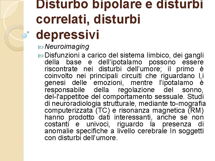Disturbo bipolare e disturbi correlati, disturbi depressivi Neuroimaging Disfunzioni a carico del sistema limbico,