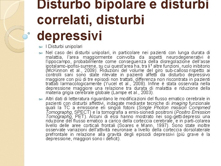 Disturbo bipolare e disturbi correlati, disturbi depressivi I Disturbi unipolari Nel caso dei disturbi