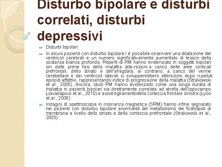 Disturbo bipolare e disturbi correlati, disturbi depressivi Disturbi bipolari In alcuni pazienti con disturbo