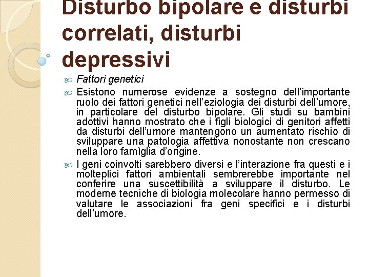 Disturbo bipolare e disturbi correlati, disturbi depressivi Fattori genetici Esistono numerose evidenze a sostegno