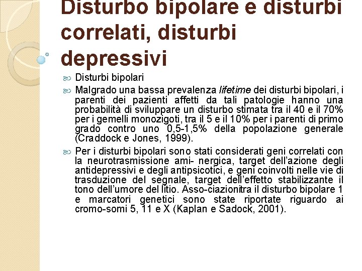 Disturbo bipolare e disturbi correlati, disturbi depressivi Disturbi bipolari Malgrado una bassa prevalenza lifetime