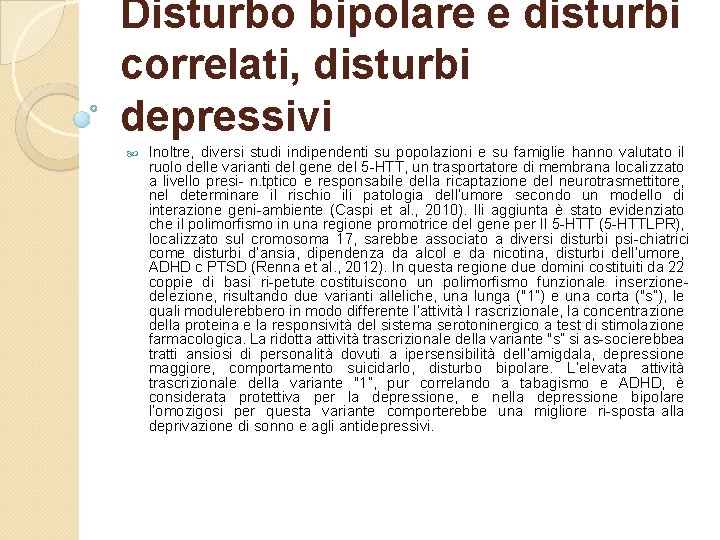 Disturbo bipolare e disturbi correlati, disturbi depressivi Inoltre, diversi studi indipendenti su popolazioni e
