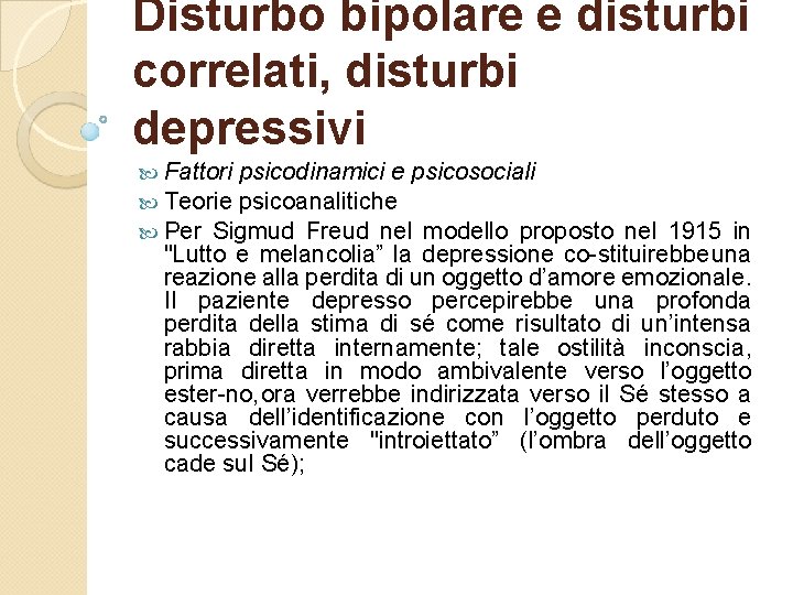 Disturbo bipolare e disturbi correlati, disturbi depressivi Fattori psicodinamici e psicosociali Teorie psicoanalitiche Per