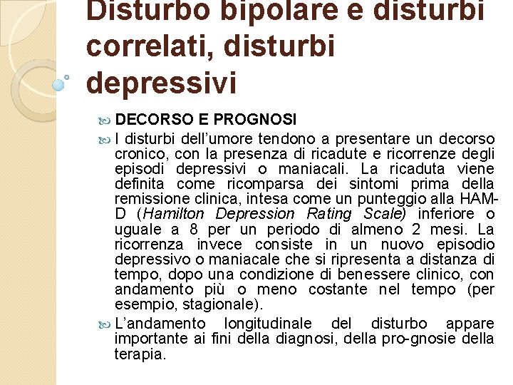 Disturbo bipolare e disturbi correlati, disturbi depressivi DECORSO E PROGNOSI I disturbi dell’umore tendono