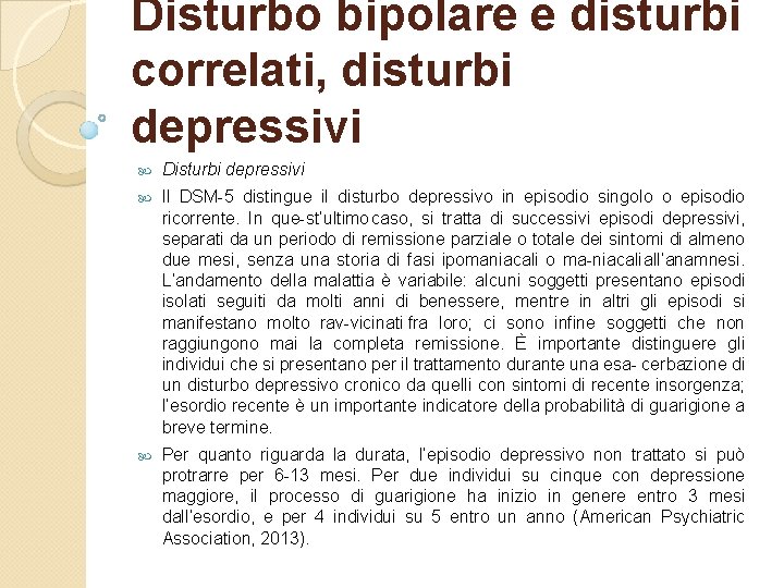 Disturbo bipolare e disturbi correlati, disturbi depressivi Disturbi depressivi Il DSM 5 distingue il