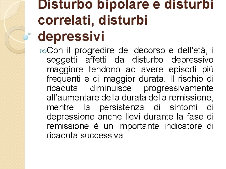 Disturbo bipolare e disturbi correlati, disturbi depressivi Con il progredire del decorso e dell’età,