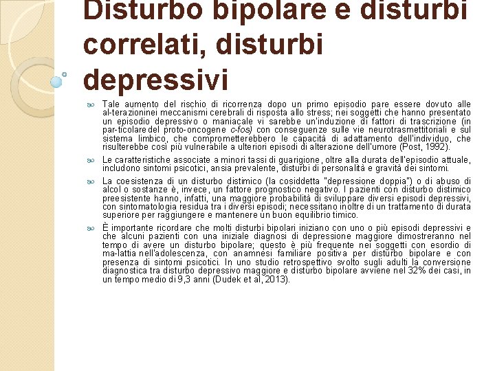 Disturbo bipolare e disturbi correlati, disturbi depressivi Tale aumento del rischio di ricorrenza dopo