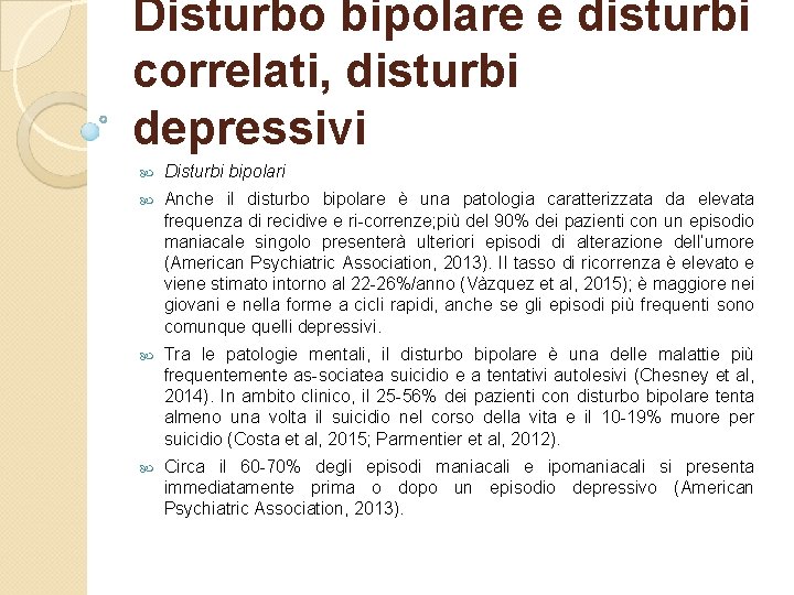 Disturbo bipolare e disturbi correlati, disturbi depressivi Disturbi bipolari Anche il disturbo bipolare è