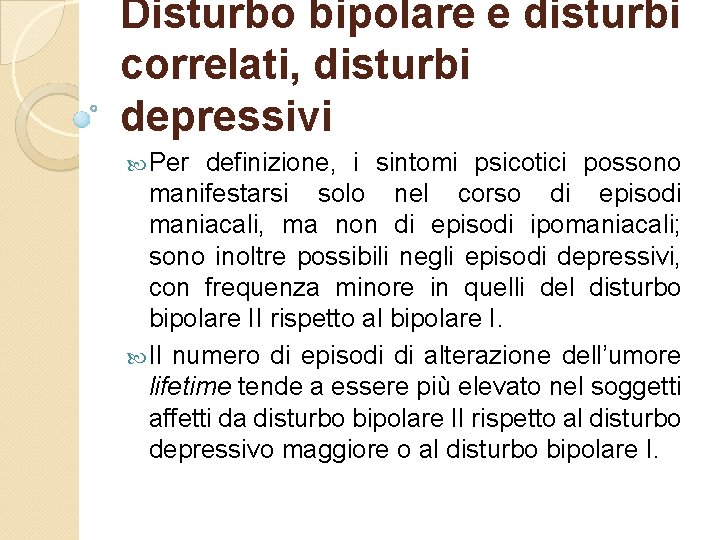 Disturbo bipolare e disturbi correlati, disturbi depressivi Per definizione, i sintomi psicotici possono manifestarsi