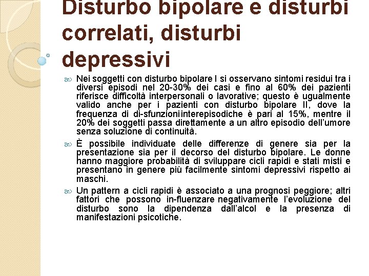 Disturbo bipolare e disturbi correlati, disturbi depressivi Nei soggetti con disturbo bipolare I si