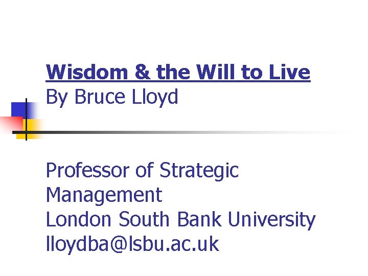 Wisdom the Will to Live By Bruce Lloyd
