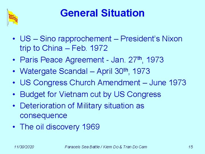 General Situation • US – Sino rapprochement – President’s Nixon trip to China –