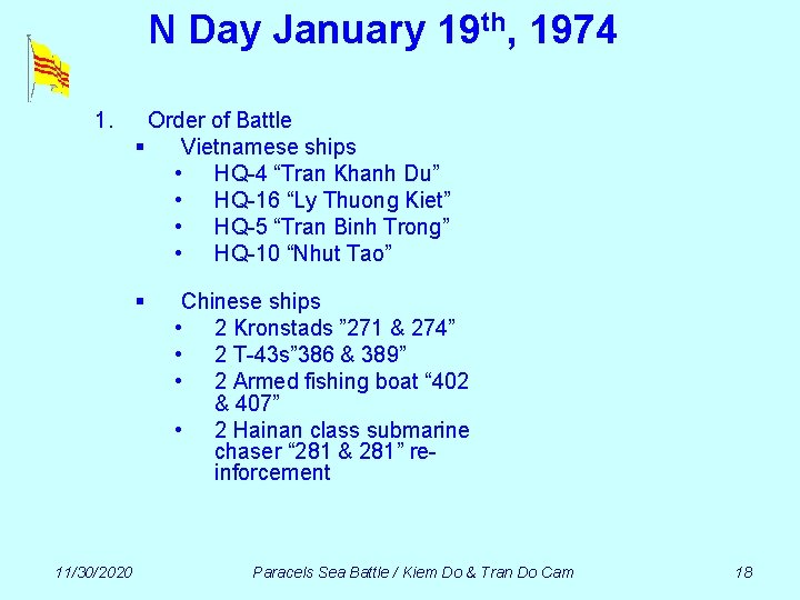 N Day January 19 th, 1974 1. Order of Battle § Vietnamese ships •