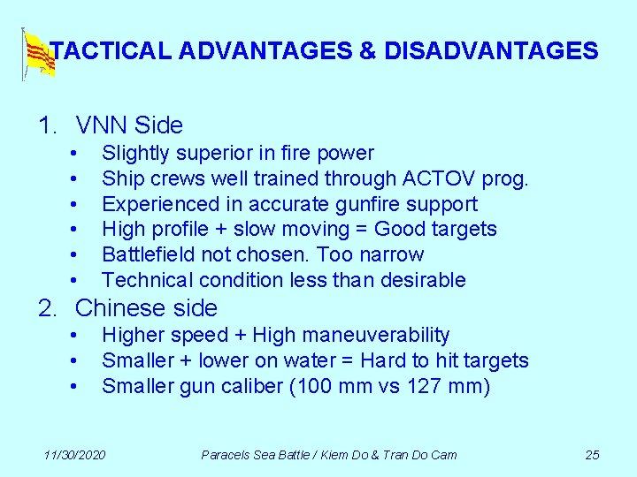 TACTICAL ADVANTAGES & DISADVANTAGES 1. VNN Side • • • Slightly superior in fire