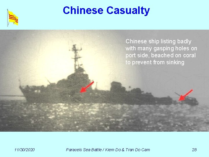 Chinese Casualty Chinese ship listing badly with many gasping holes on port side, beached