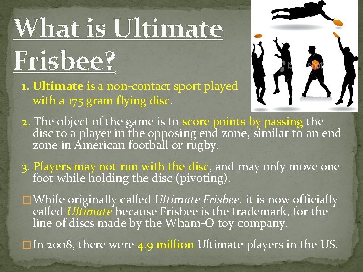 What is Ultimate Frisbee? 1. Ultimate is a non-contact sport played with a 175 What is Ultimate Frisbee? 1. Ultimate is a non-contact sport played with a 175