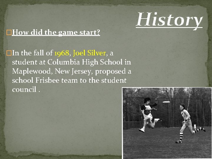 �How did the game start? �In the fall of 1968, Joel Silver, a student