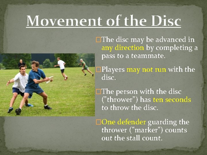 Movement of the Disc �The disc may be advanced in any direction by completing