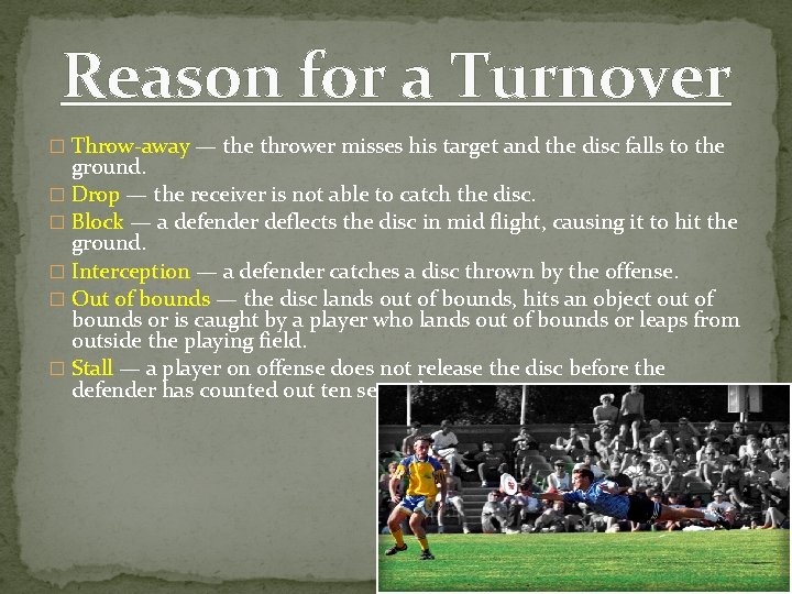 Reason for a Turnover � Throw-away — the thrower misses his target and the