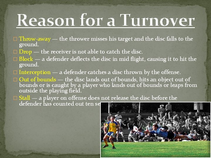 Reason for a Turnover � Throw-away — the thrower misses his target and the Reason for a Turnover � Throw-away — the thrower misses his target and the