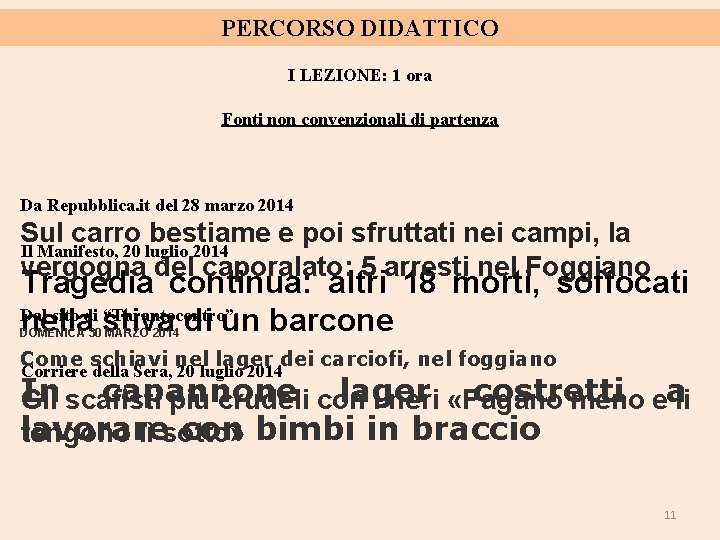 PERCORSO DIDATTICO I LEZIONE: 1 ora Fonti non convenzionali di partenza Da Repubblica. it