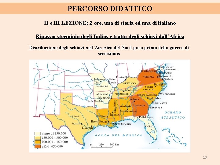 PERCORSO DIDATTICO II e III LEZIONE: 2 ore, una di storia ed una di