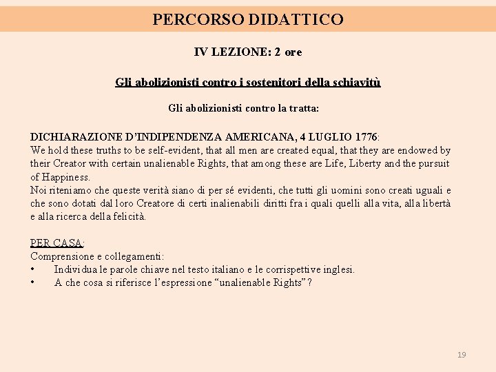 PERCORSO DIDATTICO IV LEZIONE: 2 ore Gli abolizionisti contro i sostenitori della schiavitù Gli