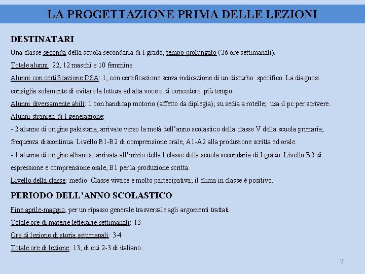 LA PROGETTAZIONE PRIMA DELLE LEZIONI DESTINATARI Una classe seconda della scuola secondaria di I