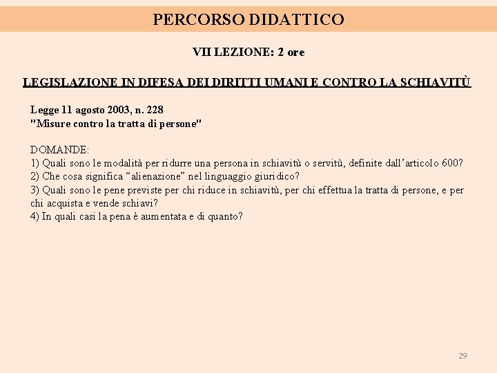 PERCORSO DIDATTICO VII LEZIONE: 2 ore LEGISLAZIONE IN DIFESA DEI DIRITTI UMANI E CONTRO