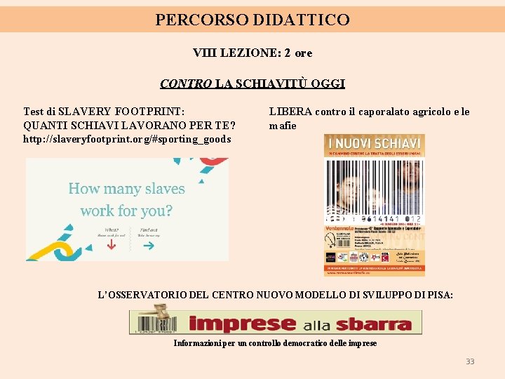 PERCORSO DIDATTICO VIII LEZIONE: 2 ore CONTRO LA SCHIAVITÙ OGGI Test di SLAVERY FOOTPRINT: