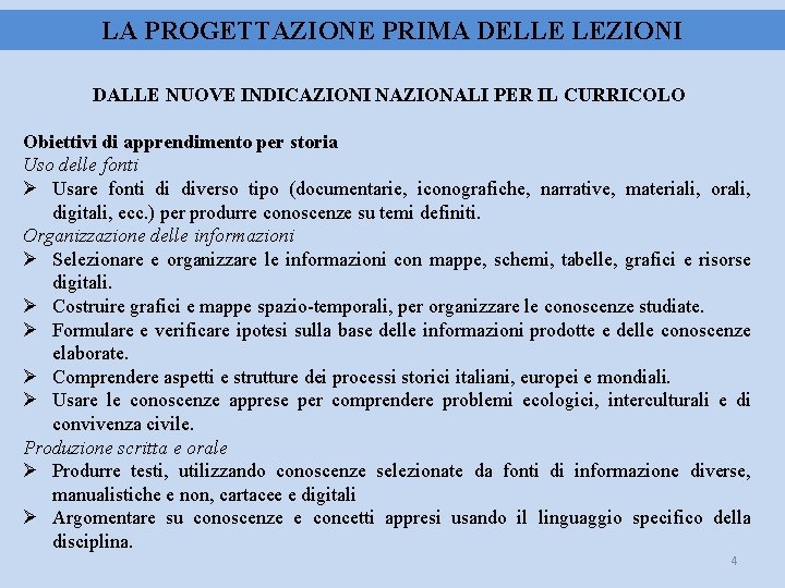 LA PROGETTAZIONE PRIMA DELLE LEZIONI DALLE NUOVE INDICAZIONI NAZIONALI PER IL CURRICOLO Obiettivi di