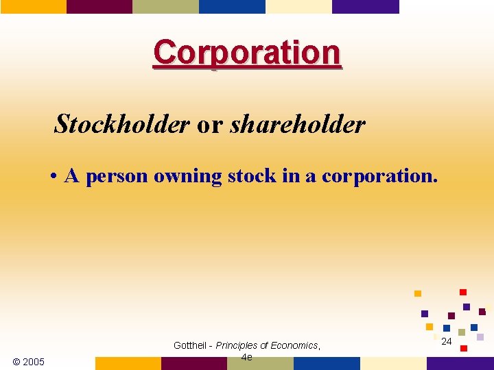 Corporation Stockholder or shareholder • A person owning stock in a corporation. © 2005