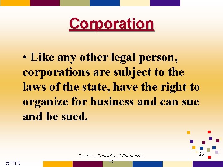 Corporation • Like any other legal person, corporations are subject to the laws of