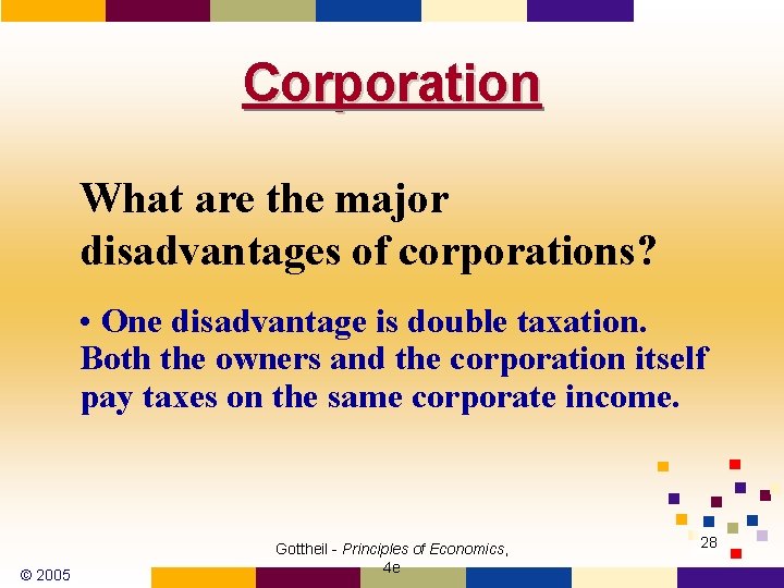 Corporation What are the major disadvantages of corporations? • One disadvantage is double taxation.