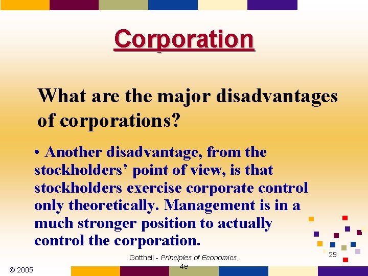 Corporation What are the major disadvantages of corporations? • Another disadvantage, from the stockholders’