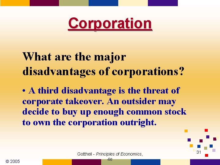 Corporation What are the major disadvantages of corporations? • A third disadvantage is the