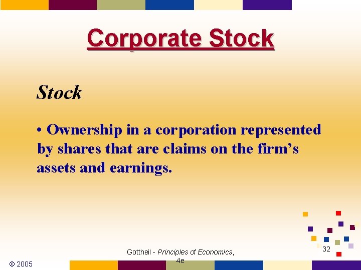 Corporate Stock • Ownership in a corporation represented by shares that are claims on