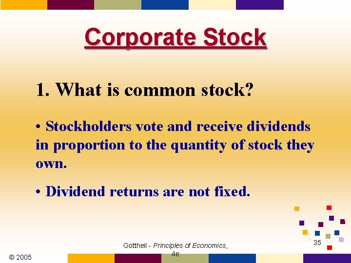 Corporate Stock 1. What is common stock? • Stockholders vote and receive dividends in