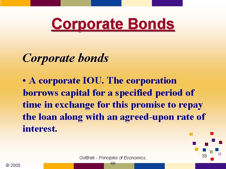 Corporate Bonds Corporate bonds • A corporate IOU. The corporation borrows capital for a